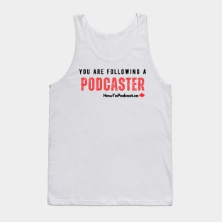 You Are Following a Podcaster - back of shirt Tank Top